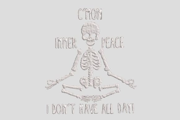 I Don't Have All Day Skeleton Yoga Embroidery